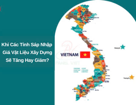 Thông Tin Sáp Nhập Tỉnh Giá Vật Liệu Ra Sao